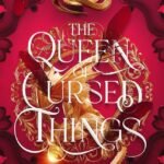 The Queen of Cursed Things By S.M. Gaither