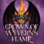 The Crown of Wyvern's Flame By Emilia Jae