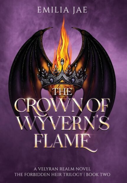 The Crown of Wyvern's Flame By Emilia Jae
