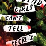 Dead Girls Can't Tell Secrets  By Chelsea Ichaso