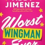 Worst Wingman Ever  By Abby Jimenez