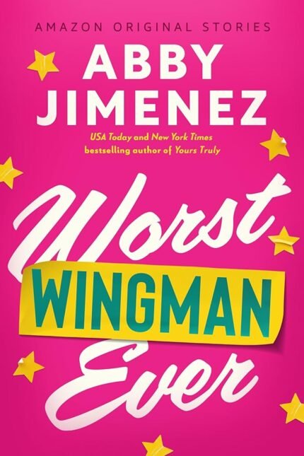 Worst Wingman Ever  By Abby Jimenez