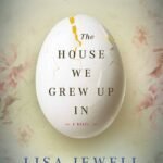 The House We Grew Up In By Lisa Jewell