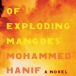 A Case of Exploding Mangoes by Mohammed Hanif