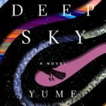 The Deep Sky By Yume Kitasei