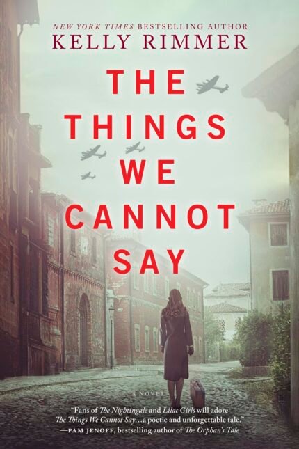 The Things We Cannot Say By Kelly Rimmer