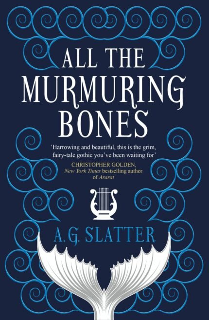 All the Murmuring Bones By A.G. Slatter