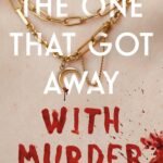 The One That Got Away with Murder By Trish Lundy