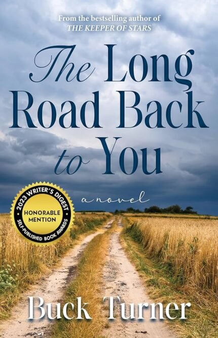 The Long Road Back To You By Buck Turner