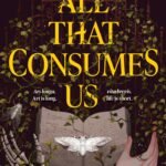 All That Consumes Us By Erica Waters