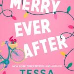 Merry Ever After  By Tessa Bailey
