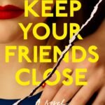 Keep Your Friends Close By Leah Konen