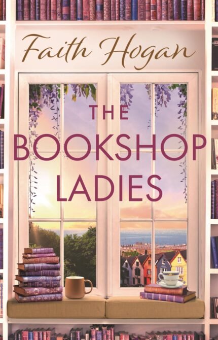 The Bookshop Ladies By Faith Hogan
