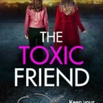 The Toxic Friend By J.A. Baker