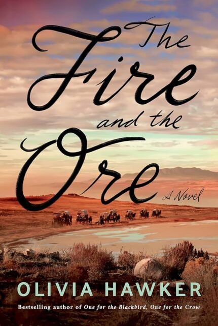 The Fire and the Ore By Olivia Hawker