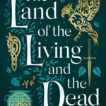 The Land of the Living and the Dead By Shauna Lawless