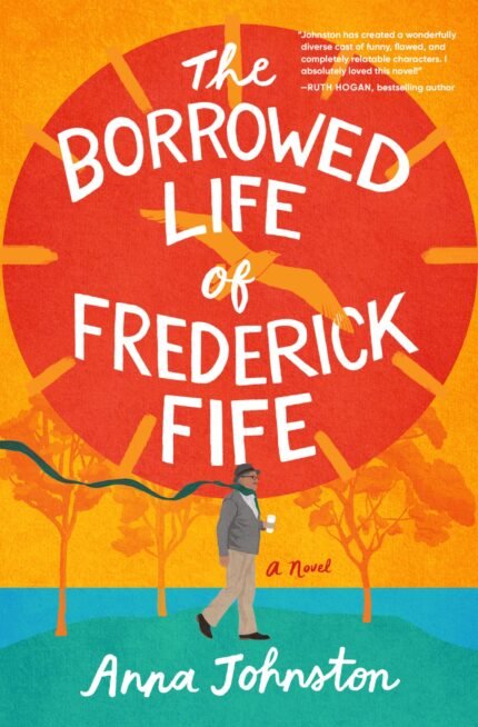 The Borrowed Life of Frederick Fife By Anna Johnston