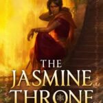 The Jasmine Throne  By Tasha Suri