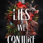 The Lies We Conjure  By Sarah Henning