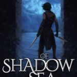 Of Sea and Shadow  By Will Wight