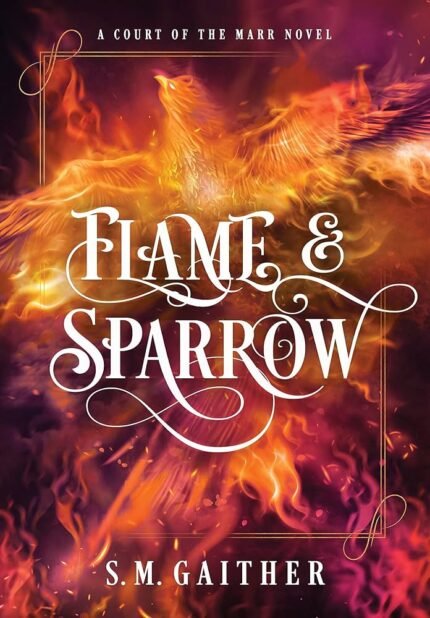 Flame and Sparrow By S.M. Gaither