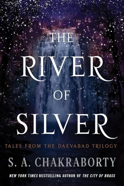The River of Silver By S.A. Chakraborty
