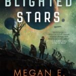 The Blighted Stars By Megan E. O'Keefe