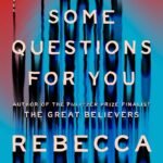 I Have Some Questions for You  By Rebecca Makkai