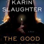 The Good Daughter By Karin Slaughter
