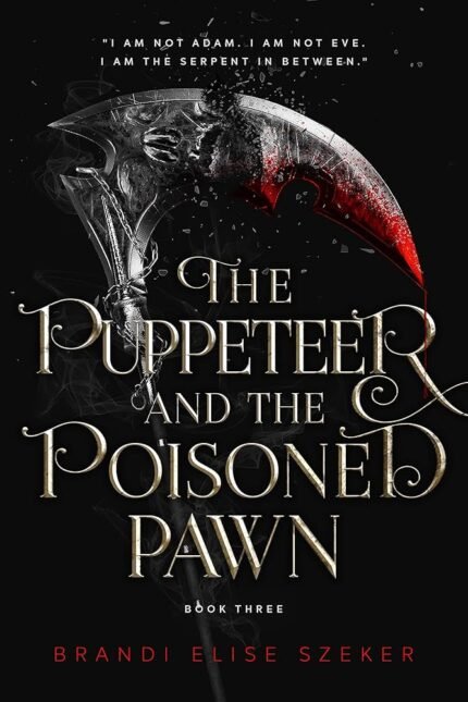 The Puppeteer and The Poisoned Pawn  By Brandi Elise Szeker