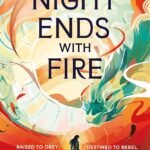 The Night Ends with Fire By K.X. Song