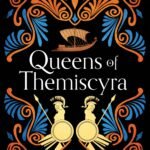 Queens of Themiscyra  By Hannah M. Lynn