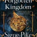 The Forgotten Kingdom  By Signe Pike