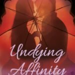Undying Affinity By  Sara Naveed