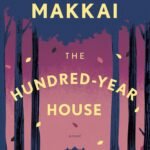 The Hundred-Year House  By Rebecca Makkai