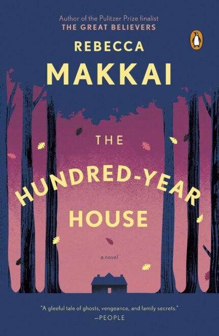 The Hundred-Year House  By Rebecca Makkai