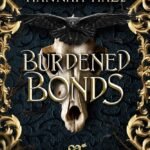 Burdened Bonds  By Hannah Haze