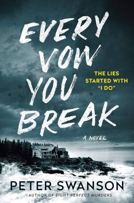 Every Vow You Break  By Peter Swanson