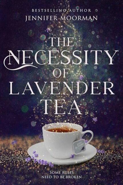 The Necessity of Lavender Tea By Jennifer Moorman