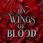 On Wings of Blood  By Briar Boleyn