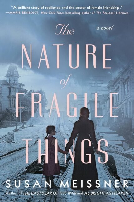The Nature of Fragile Things By Susan Meissner