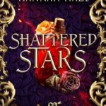 Shattered Stars  By Hannah Haze
