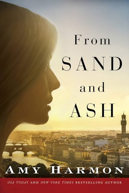 From Sand and Ash By Amy Harmon