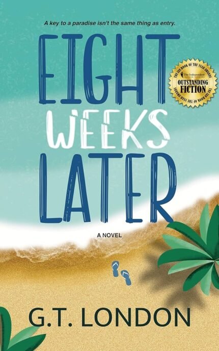 Eight Weeks Later By G.T. London