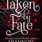Taken by Fate  By Shannon Mayer