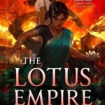 The Lotus Empire  By Tasha Suri