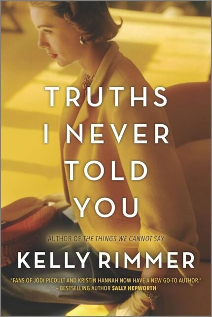 Truths I Never Told You By Kelly Rimmer