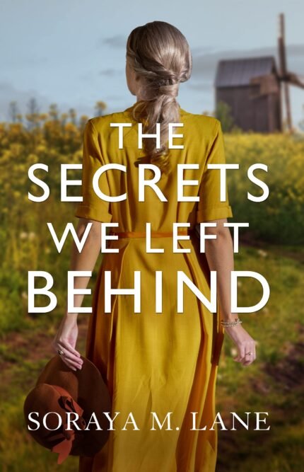 The Secrets We Left Behind By Soraya M. Lane