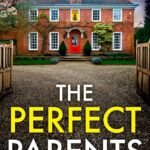 The Perfect Parents  By J.A. Baker