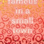 Famous in a Small Town  By Emma Mills